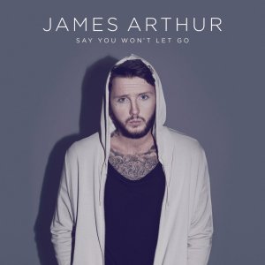 James Arthur Say You Won't Let Go